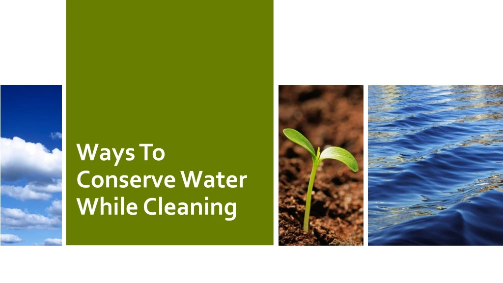 ways to conserve water while cleaning
