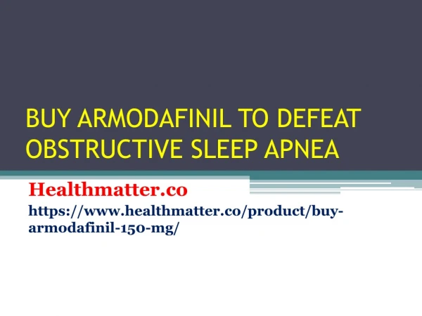 BUY ARMODAFINIL TO DEFEAT OBSTRUCTIVE SLEEP APNEA