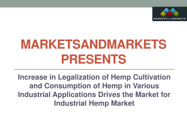 Increase in Legalization of Hemp Cultivation and Consumption of Hemp in Various Industrial Applications Drives the Marke