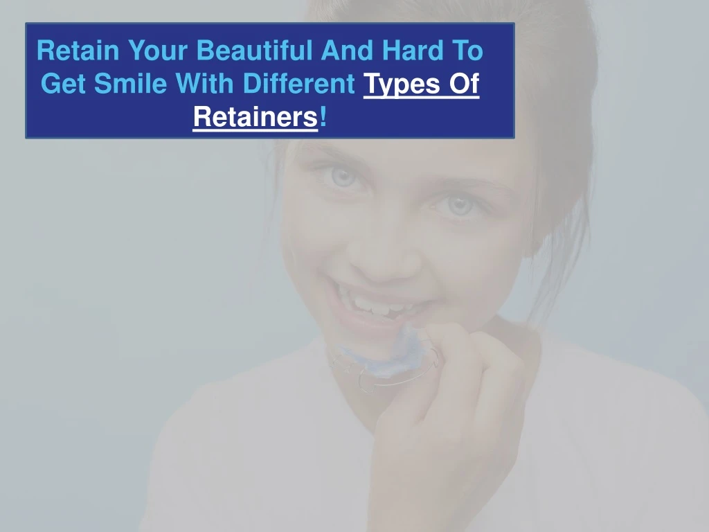 retain your beautiful and hard to get smile with