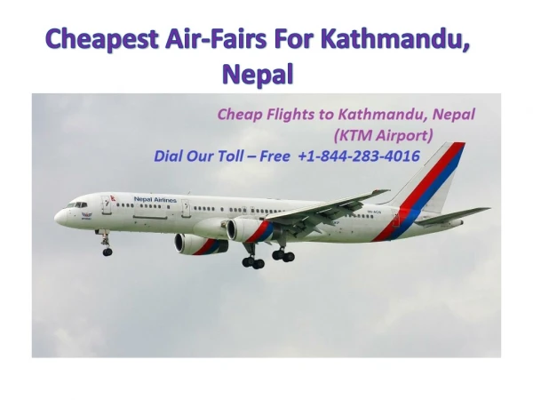 Cheap Flights to Kathmandu, Nepal (KTM Airport) 1-844-283-4016