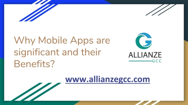Why Mobile Apps are significant and their Benefits?