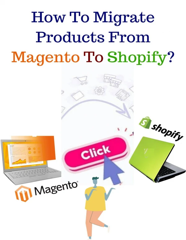 Follow this Easy Way to Migrate Products from Magento to Shopify