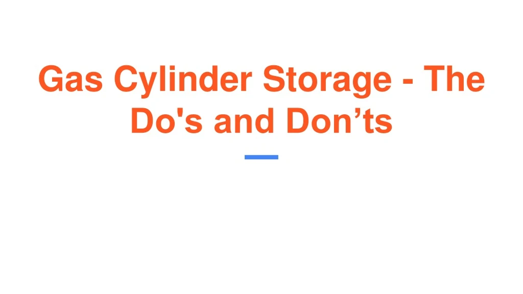 gas cylinder storage the do s and don ts