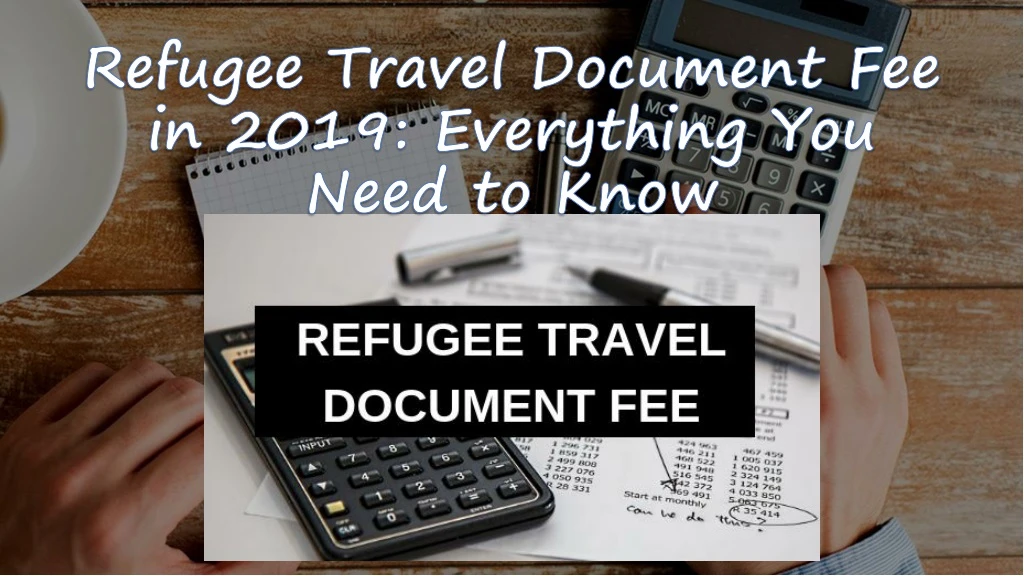 refugee travel document fee in 2019 everything you need to know
