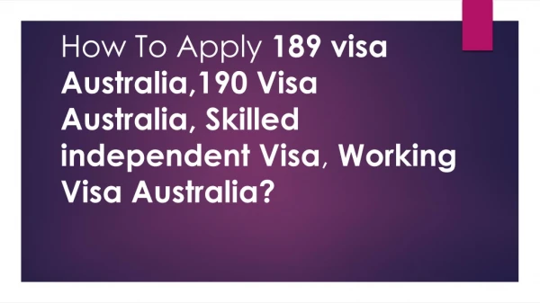 How to Choose Getting One Working Visa Australia, 189 Visa Australia?