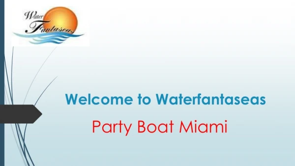 Party Boat Miami Beach - waterfantaseas