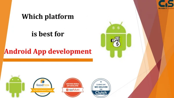Which platform is best for Android app development?
