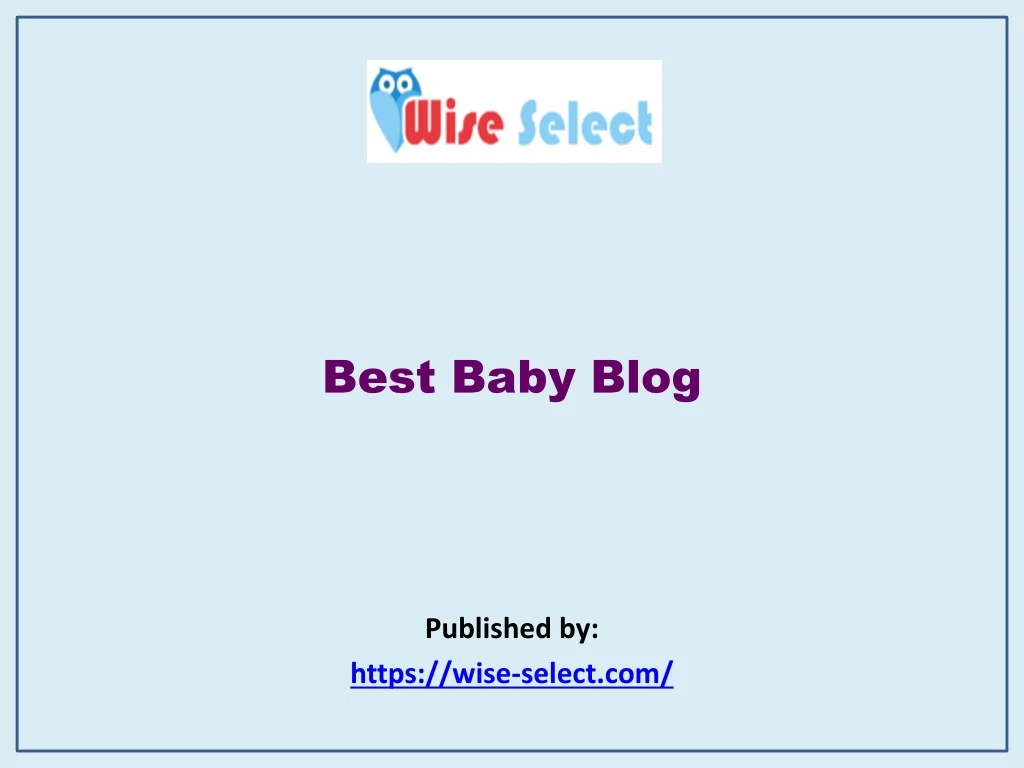 best baby blog published by https wise select com