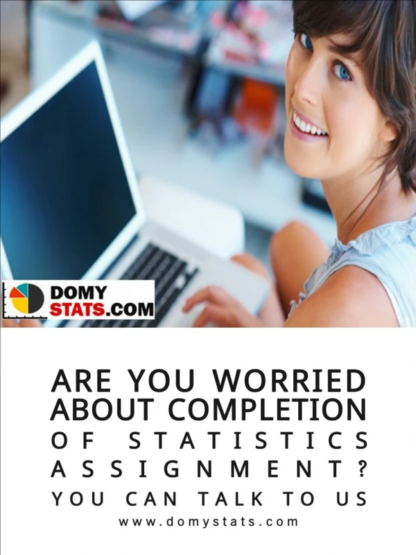 Are you worried about completion of Statistics assignment? You can talk to us.
