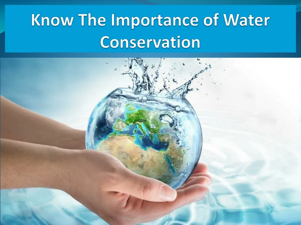 know the importance of water conservation