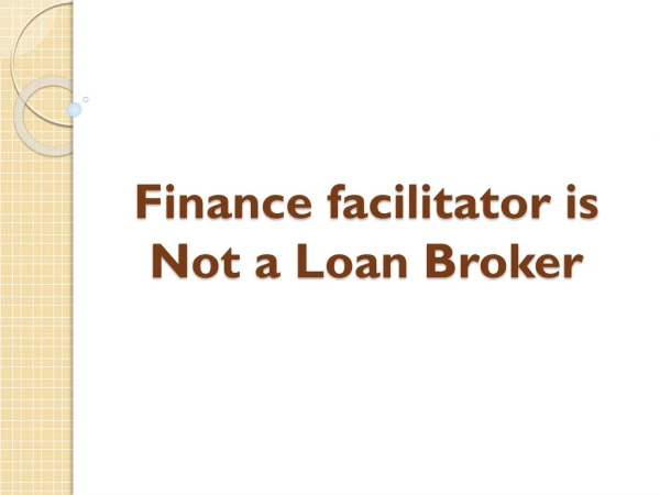 Finance facilitator is Not a Loan Broker