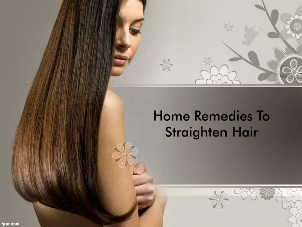 HOME REMEDIES TO STRAIGHTEN HAIR