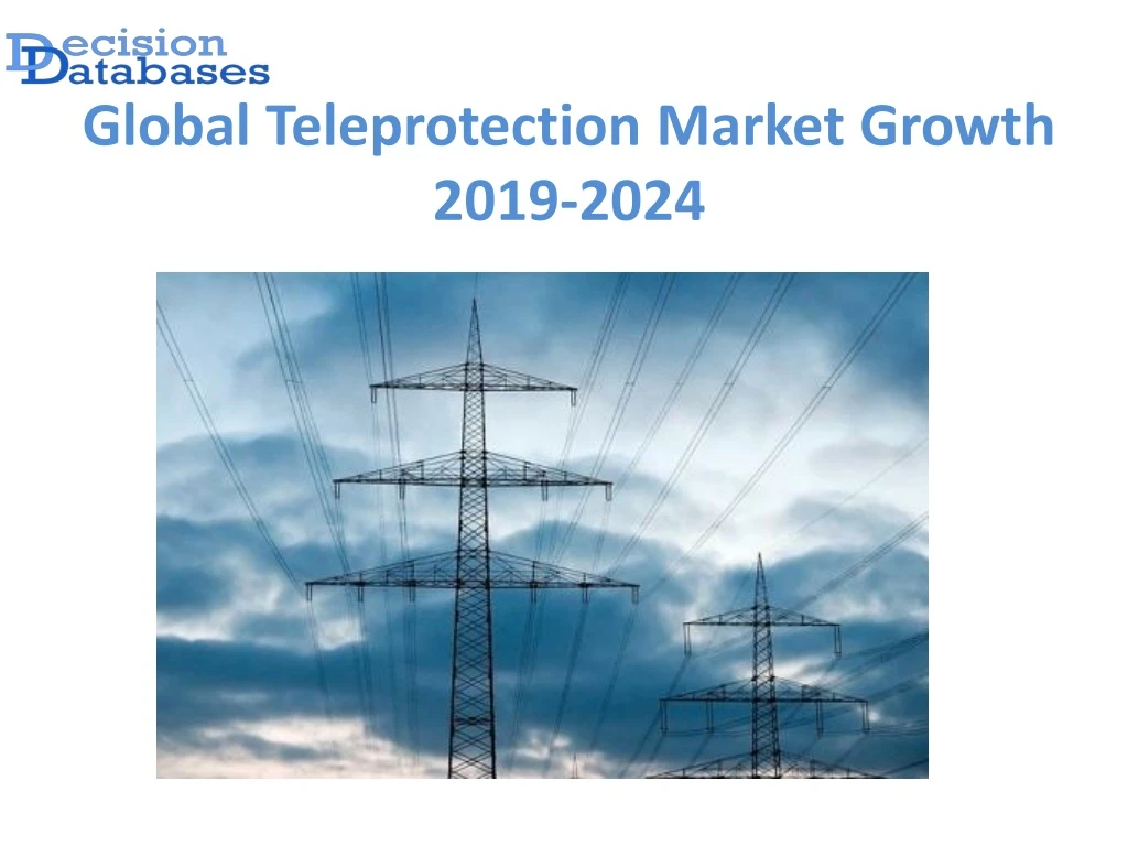 global teleprotection market growth 2019 2024
