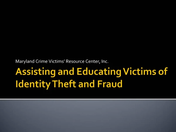 Assisting and Educating Victims of Identity Theft and Fraud