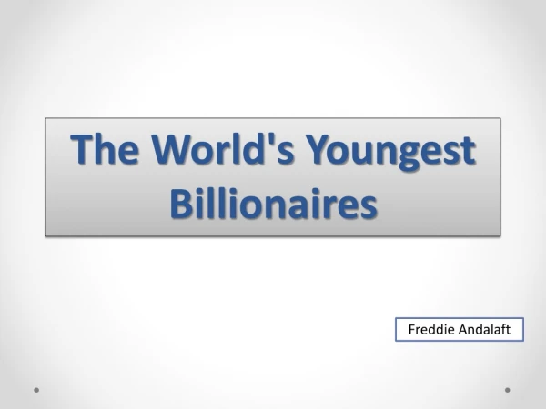 Freddie Andalaft: World's Youngest Billionaires