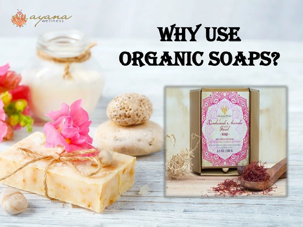 why use organic soaps