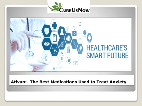 Ativan:-The Best Medications Used to Treat Anxiety