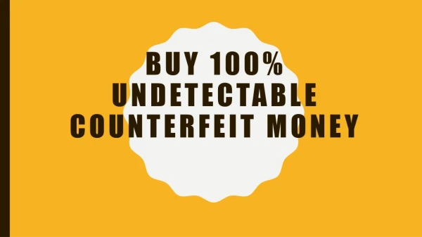 Buy 100% Undetectable Counterfeit Money