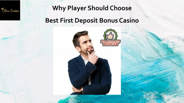 Why Player Should Choose Best First Deposit Bonus Casino