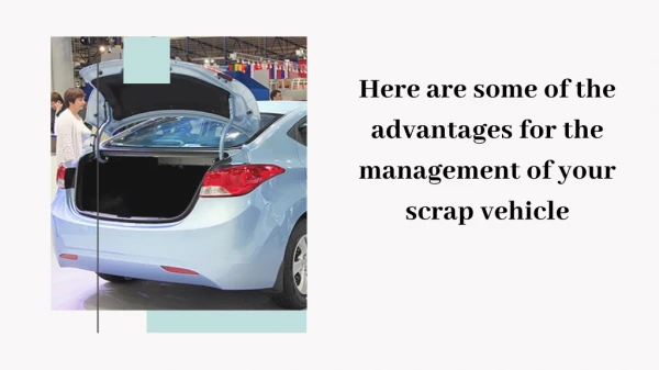 Here are some of the advantages for the management of your scrap vehicle