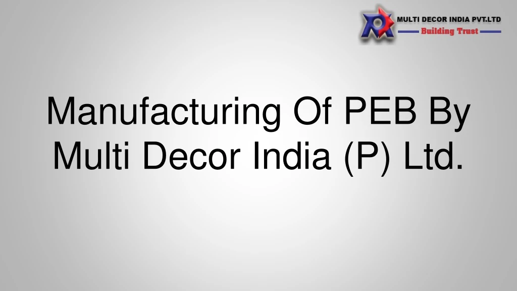 manufacturing of peb by multi decor india p ltd