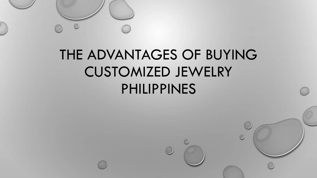 the advantages of buying customized jewelry philippines