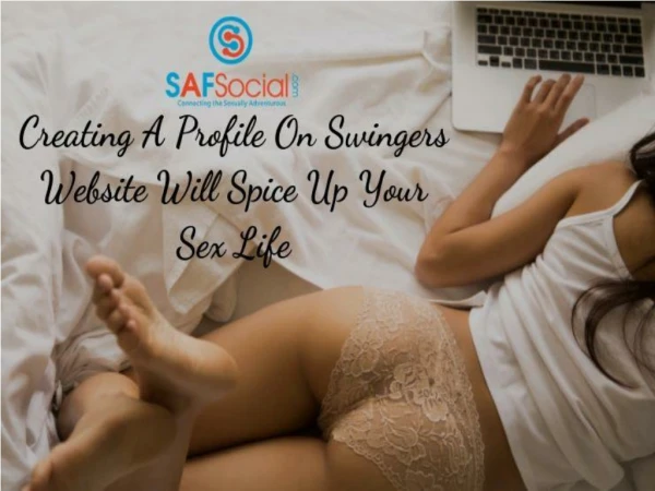 Creating A Profile On Swingers Website Will Spice Up Your Sex Life