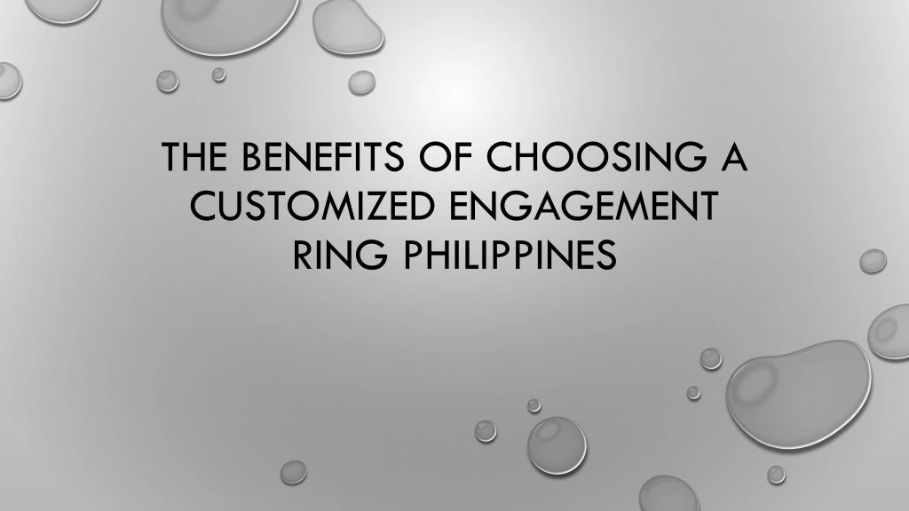the benefits of choosing a customized engagement ring philippines