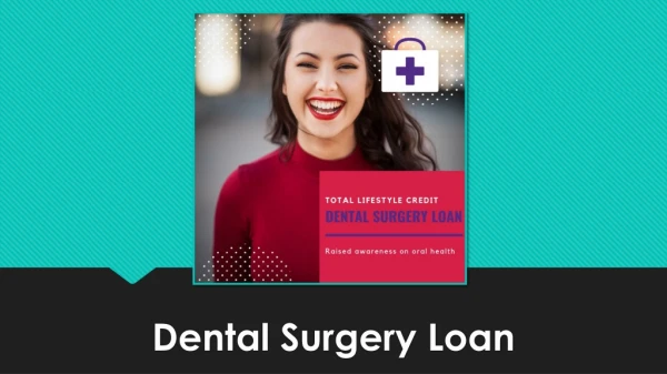 What Makes A Dental Surgery Loan The Right Option For Masses?