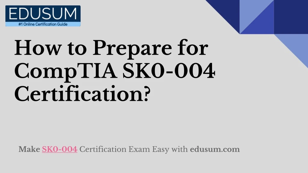 how to prepare for comptia sk0 004 certification