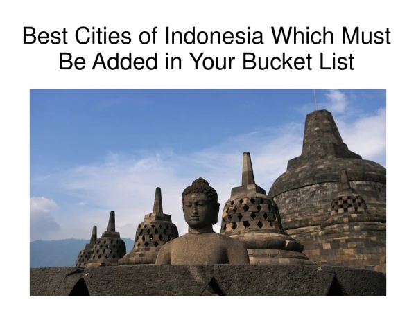 Best Cities of Indonesia Which Must Be Added in Your Bucket List