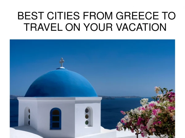 Best Cities from Greece to travel on your vacations