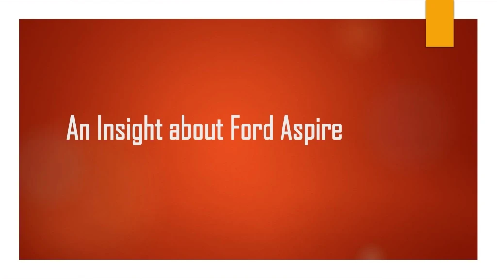 an insight about ford aspire an insight about