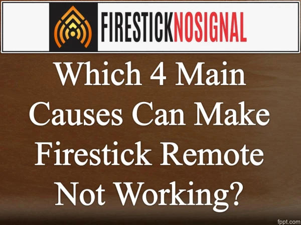 Which 4 Main Causes Can Make Firestick Remote Not Working?