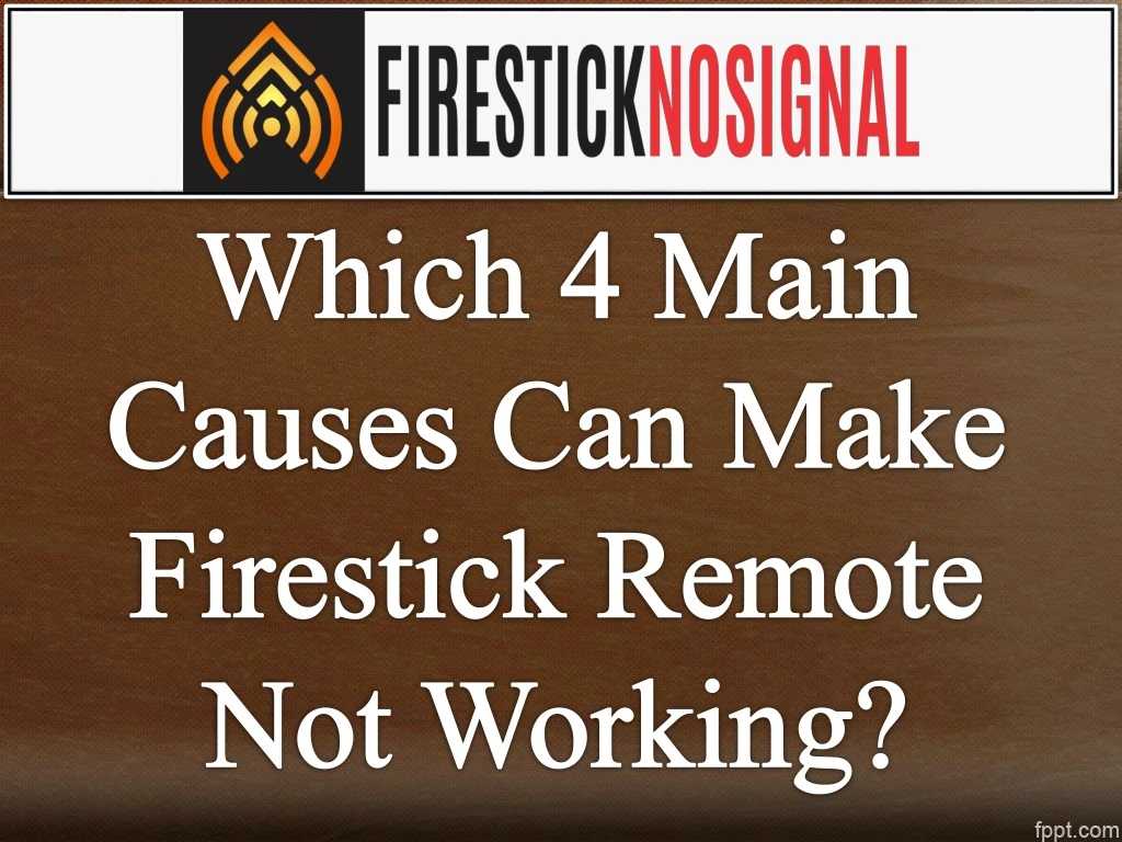 which 4 main causes can make firestick remote