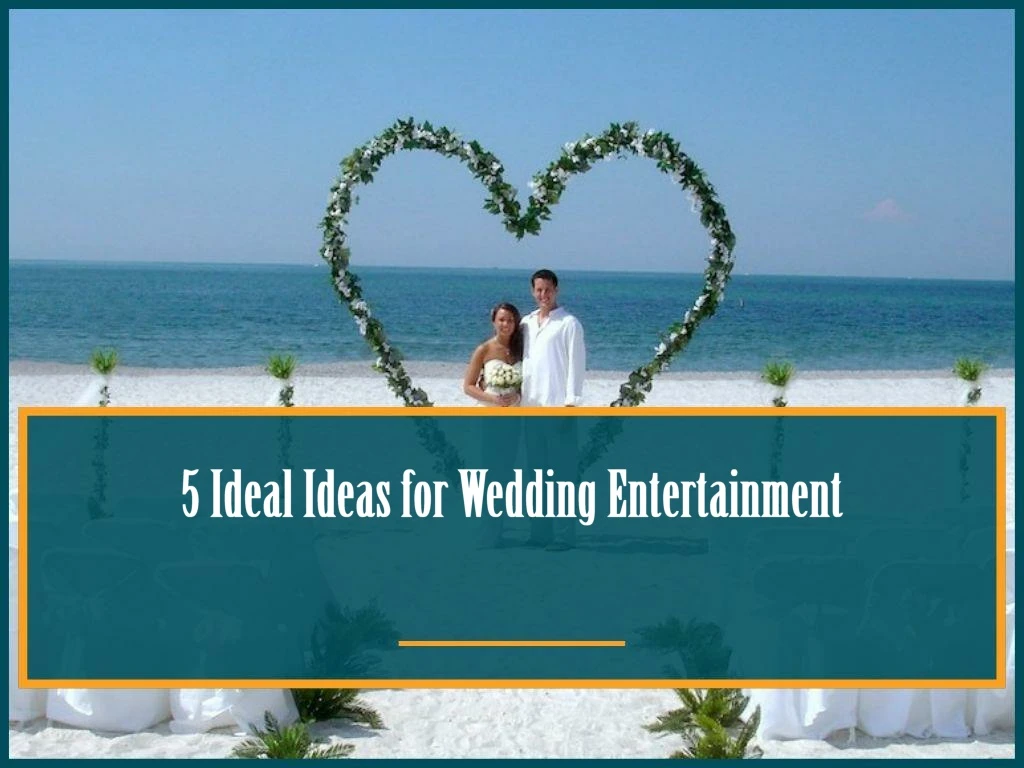 5 ideal ideas for wedding entertainment