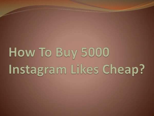 How To Buy 5000 Instagram Likes Cheap?