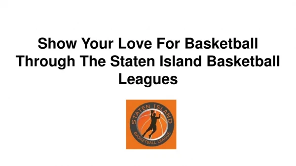 Show Your Love For Basketball Through The Staten Island Basketball Leagues