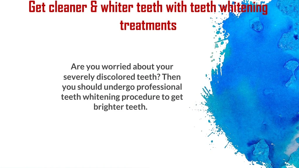 get cleaner whiter teeth with teeth whitening treatments