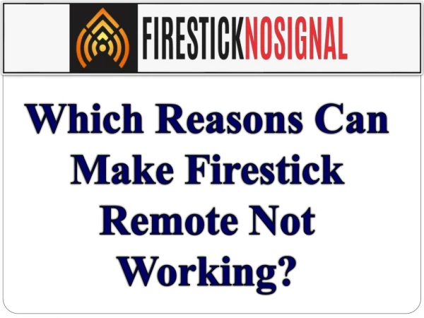 Which Reasons Can Make Firestick Remote Not Working?