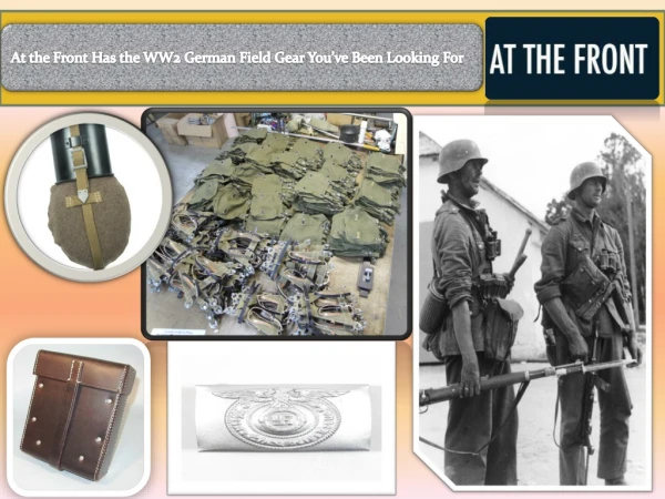 At the Front Has the WW2 German Field Gear You’ve Been Looking For