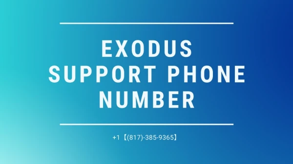 Exodus Support 1【(817)-385-9365】Phone Number