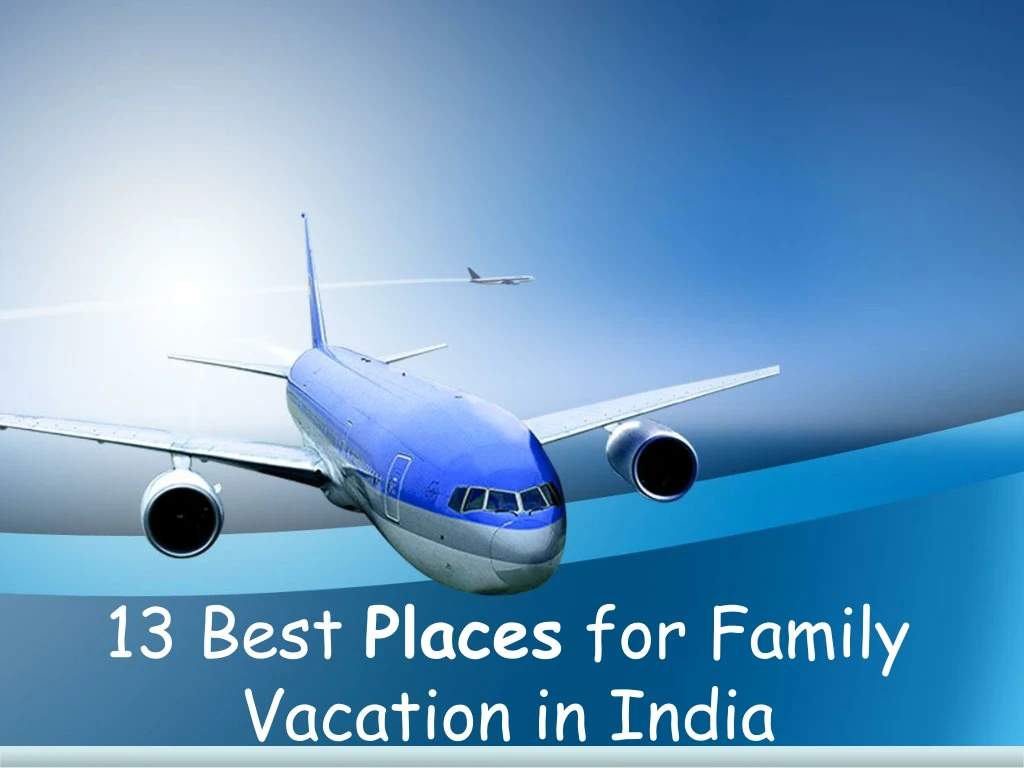 13 best places for family vacation in india