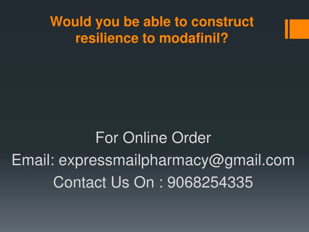 would you be able to construct resilience to modafinil
