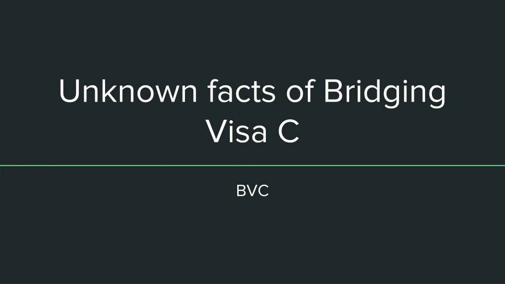 unknown facts of bridging visa c