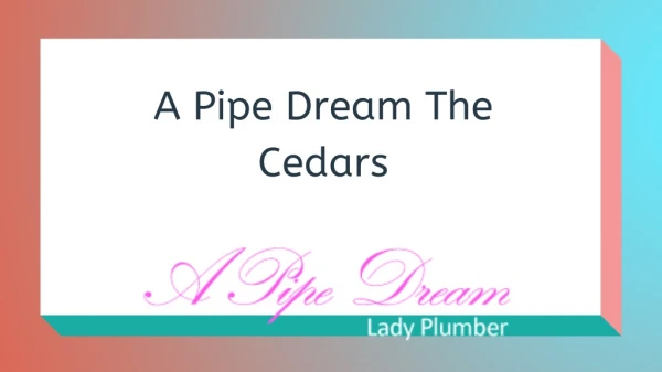 Plumbers Tamworth - A Pipe Dream The Cedars