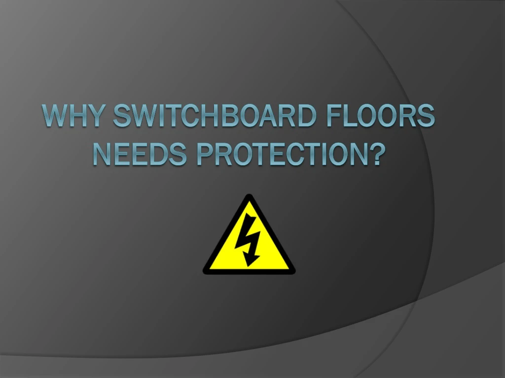 why switchboard floors needs protection