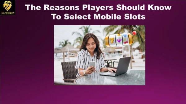 The Reasons Players Should Know To Select Mobile Slots