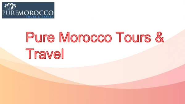 Have a Pleasant Vacation in Morocco